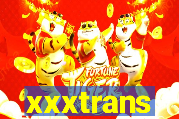 xxxtrans