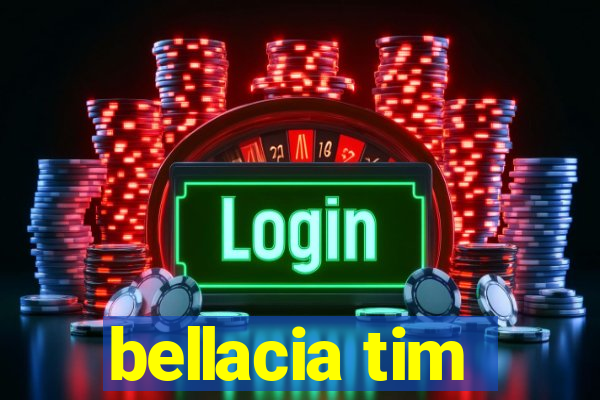 bellacia tim