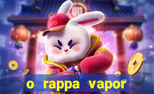 o rappa vapor barato letra