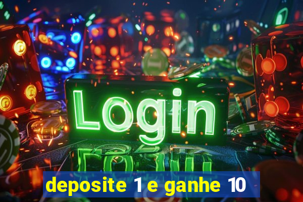 deposite 1 e ganhe 10