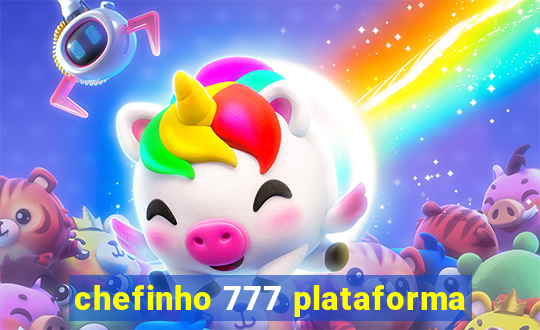 chefinho 777 plataforma