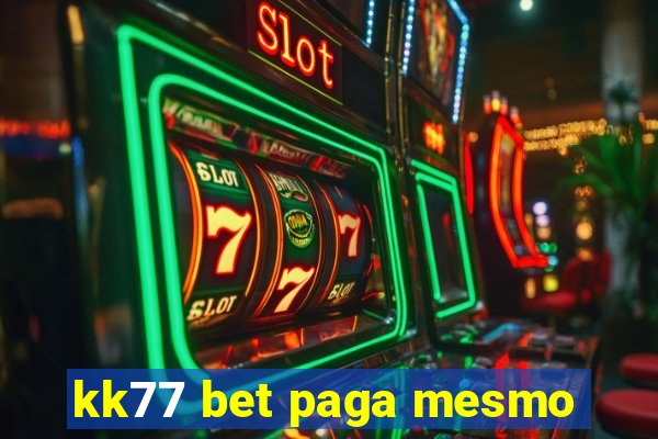 kk77 bet paga mesmo