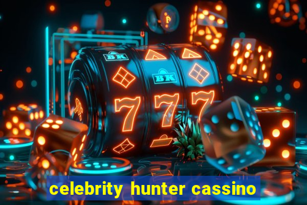 celebrity hunter cassino