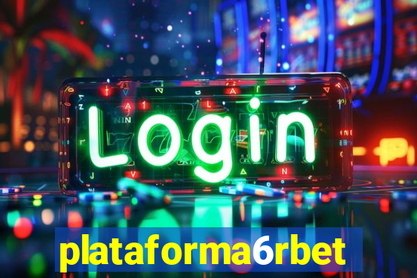 plataforma6rbet