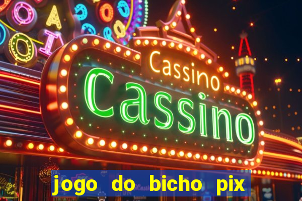 jogo do bicho pix da sorte