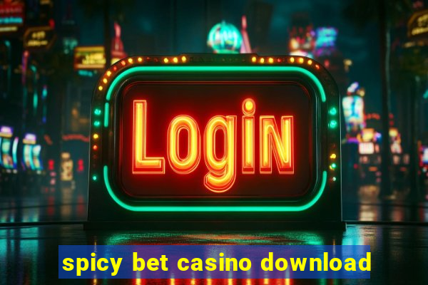 spicy bet casino download