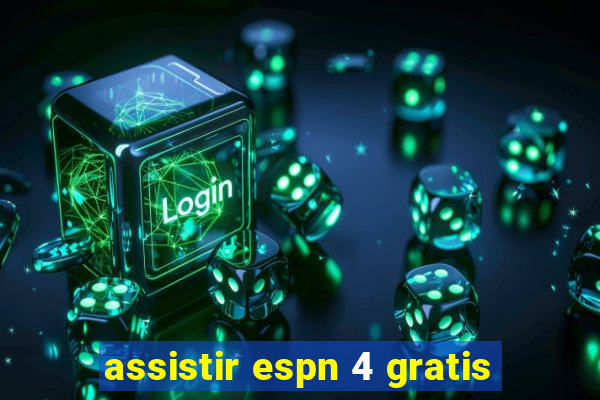 assistir espn 4 gratis