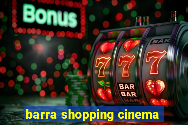 barra shopping cinema