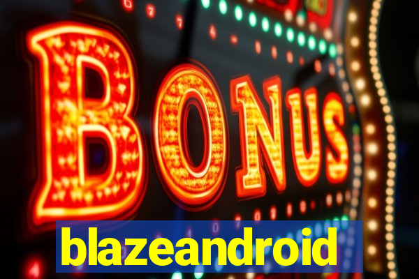 blazeandroid