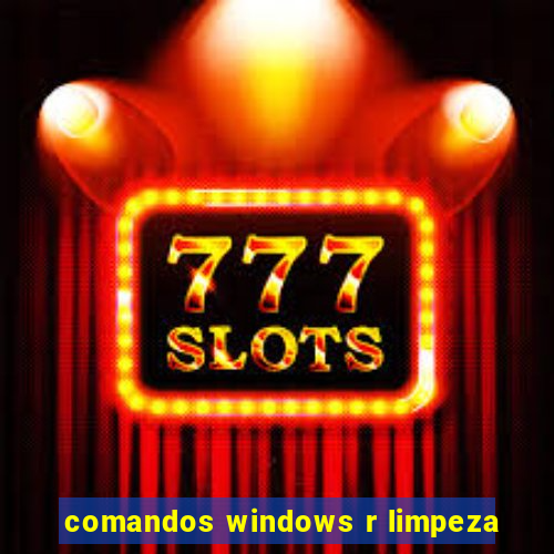 comandos windows r limpeza