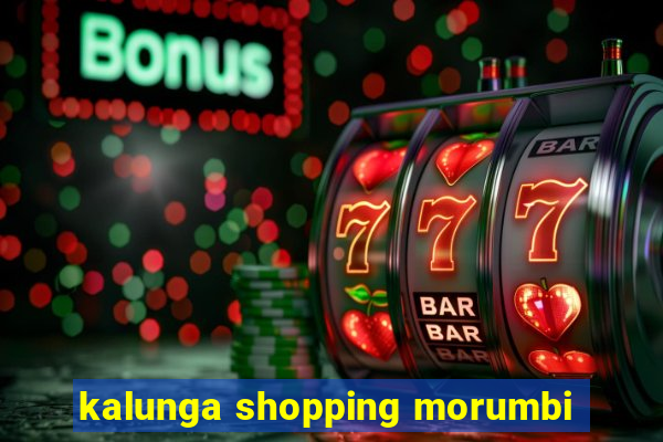 kalunga shopping morumbi