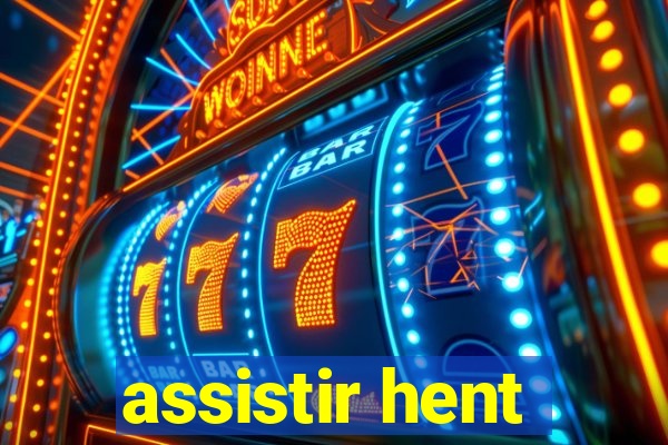 assistir hent