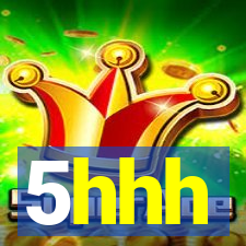 5hhh