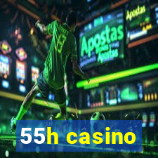 55h casino