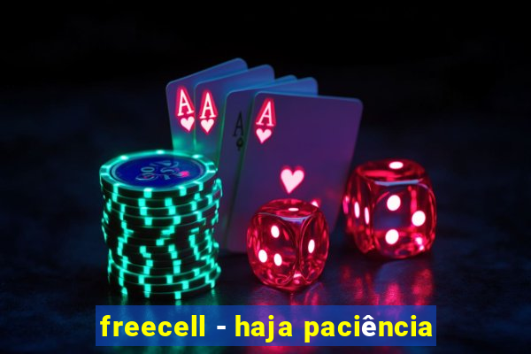 freecell - haja paciência