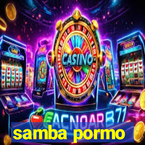 samba pormo