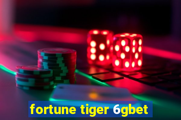 fortune tiger 6gbet