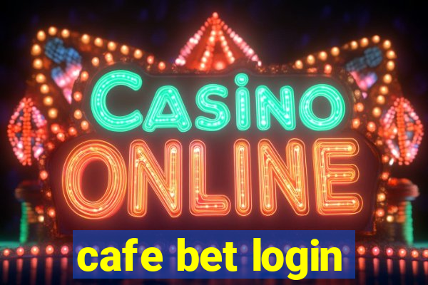 cafe bet login