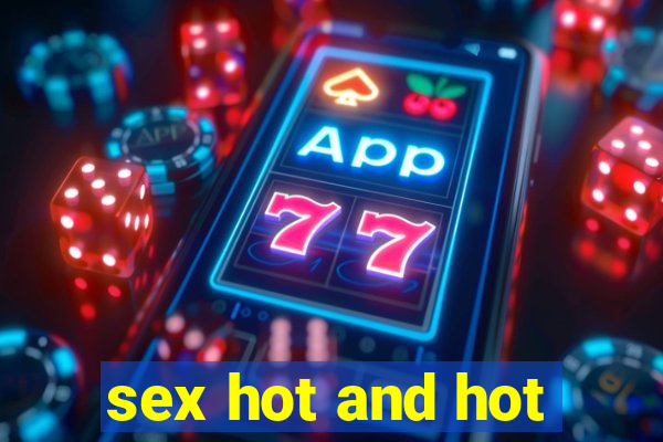 sex hot and hot