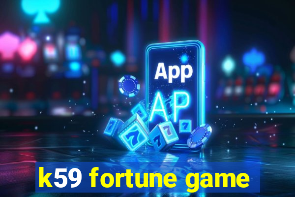 k59 fortune game