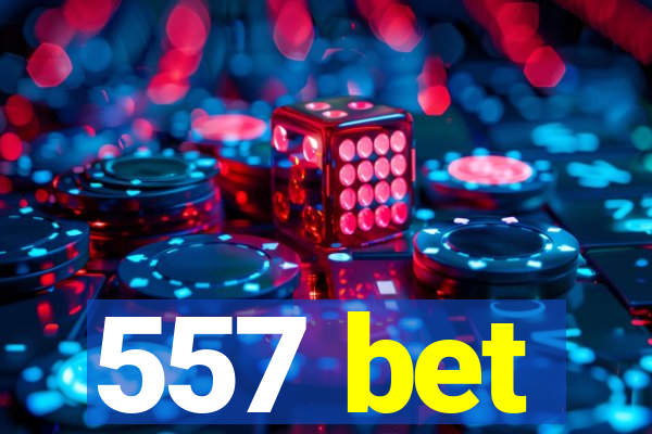 557 bet