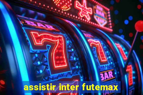 assistir inter futemax