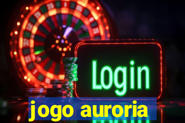 jogo auroria