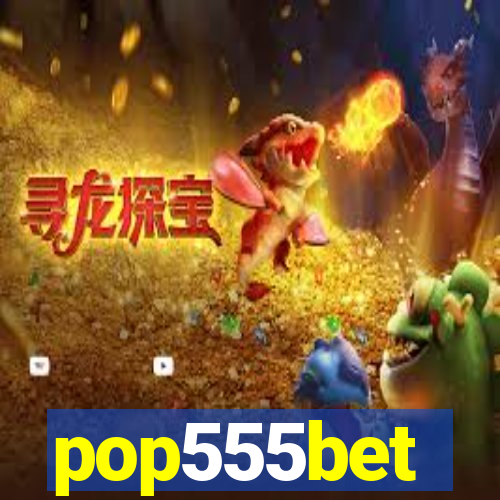 pop555bet