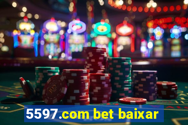 5597.com bet baixar