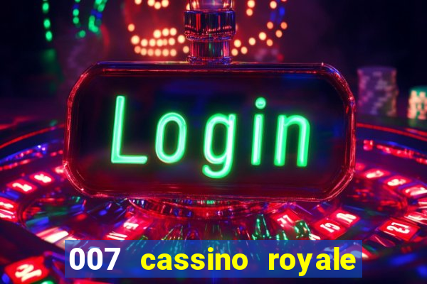 007 cassino royale filme completo dublado