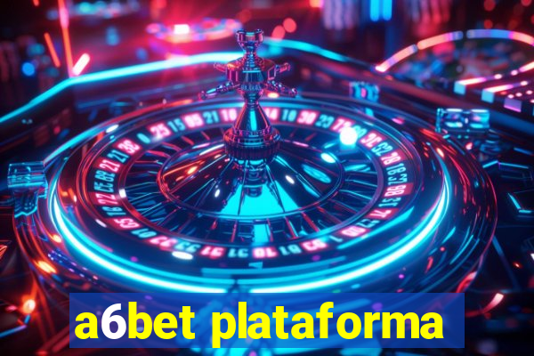 a6bet plataforma