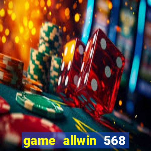 game allwin 568 com login