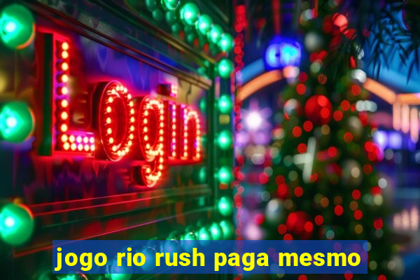 jogo rio rush paga mesmo