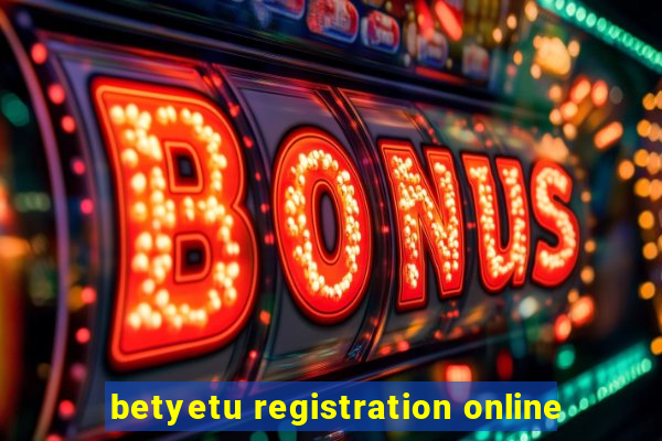 betyetu registration online