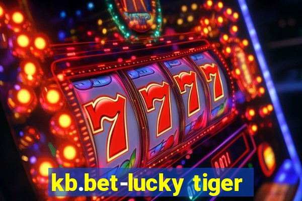 kb.bet-lucky tiger