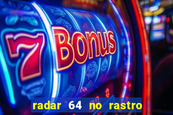 radar 64 no rastro da notícia eunápolis bahia