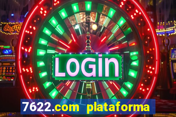 7622.com plataforma de jogos