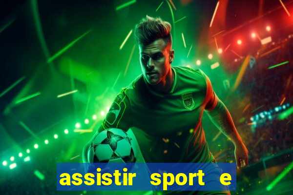 assistir sport e ponte preta