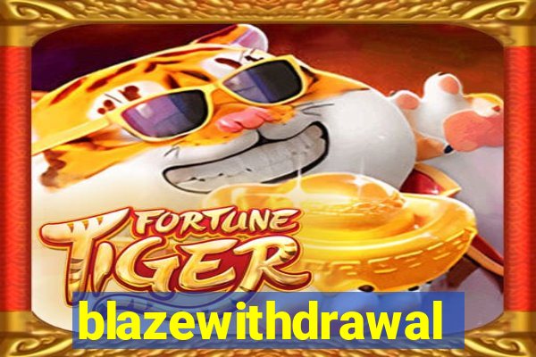 blazewithdrawal