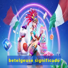 betelgeuse significado