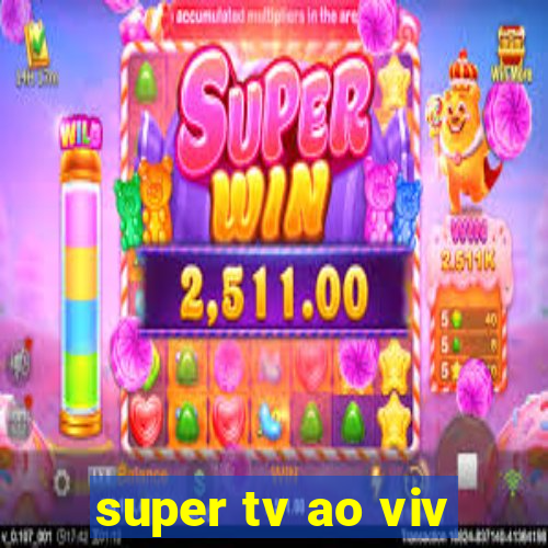 super tv ao viv