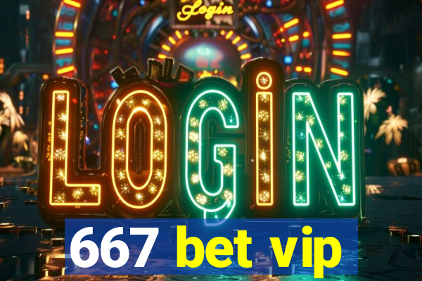 667 bet vip