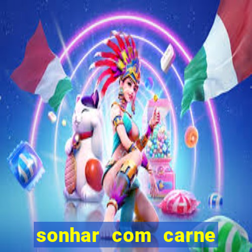 sonhar com carne de porco jogo do bicho