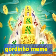 gordinho meme