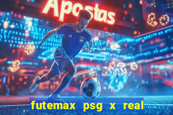 futemax psg x real madrid ao vivo