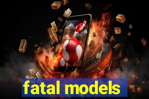 fatal models