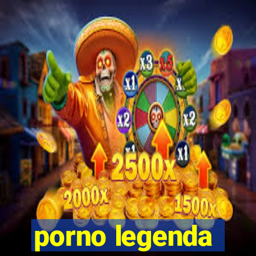 porno legenda