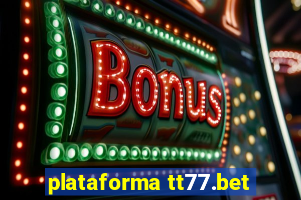 plataforma tt77.bet