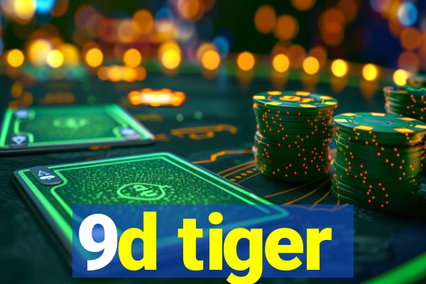 9d tiger