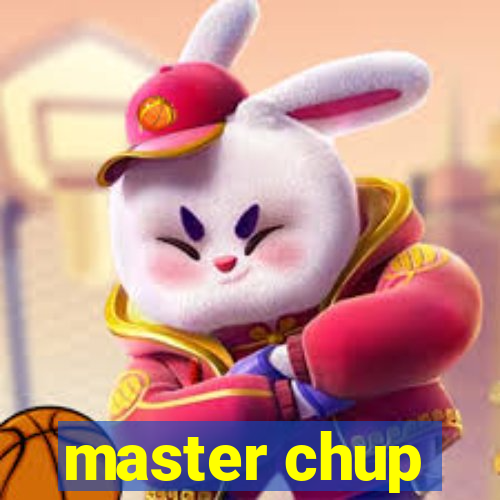 master chup